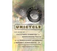 Unicycle, the Book of Fictitious Symmetry and Nonrandom Truth, or the Panpsychist Asymmetry of Nature's Democratic Pi