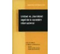 Unidad Vs. Pluralidad Legal De La Sucesion Internacional