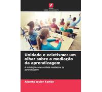 Unidade e ecletismo: um olhar sobre a mediação da aprendizagem