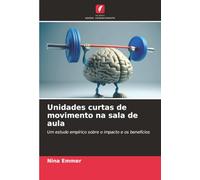 Unidades curtas de movimento na sala de aula: Um estudo empírico sobre o impacto e os benefícios