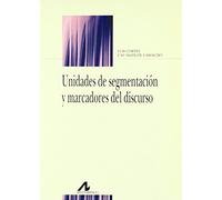 Unidades de segmentación y marcadores del discurso (Bibliotheca philologica)