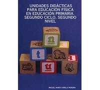 UNIDADES DIDÁCTICAS PARA EDUCACIÓN FÍSICA EN EDUCACIÓN PRIMARIA. SEGUNDO CICLO, SEGUNDO NIVEL