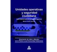 Unidades Operativas Y Seguridad Ciudadana. Guía Básica Para La Actuación Policial