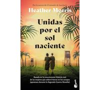 Unidas por el sol naciente: Por la autora de El tatuador de Auschwitz (Novela)