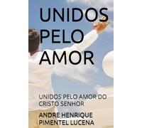 UNIDOS PELO AMOR: UNIDOS PELO AMOR DO CRISTO SENHOR
