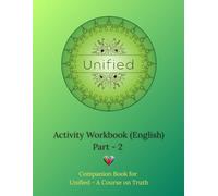 Unified Activity Workbook Part-2 English: Companion Workbook for Unified - A Course on Truth and Practical Guidance from Babaji (Unified Book Series - English)