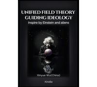 Unified Field Theory Guiding Ideology: Inspire by Einstein and aliens