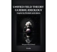 Unified Field Theory Guiding Ideology: Inspire by Einstein and aliens