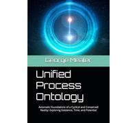 Unified Process Ontology: Axiomatic Foundations of a Cyclical and Conserved Reality: Exploring Existence, Time, and Potential