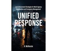 Unified Response: Law Enforcement Strategies for Multi-Agency Coordination and Emergency Management