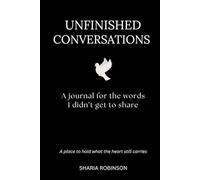 Unifinished Coversations: A Journal for the Words I Didn’t Get to Share