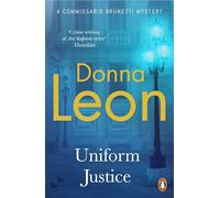 Uniform Justice: Donna Leon (A Commissario Brunetti Mystery)