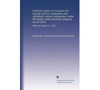 Uniform system of accounts for mutual service companies and subsidiary service companies under the Public utility holding company act of 1935: Effective August 1, 1936