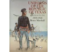 UNIFORMS OF THE REPUBLIC OF TEXAS by BRUCE MARSHALL (15-Dec-1998) Paperback