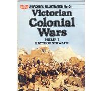 Uniforms of the Victorian Colonial Wars: No 21 (Uniforms illustrated)