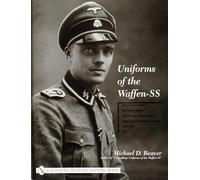 Uniforms of the Waffen-SS: Vol 1: Black Service Uniform - LAH Guard Uniform - SS Earth-Grey Service Uniform - Model 1936 Field Servce Uniform - 1939-1941