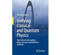 Unifying Classical and Quantum Physics: How classical and quantum physics can pass smoothly back and forth