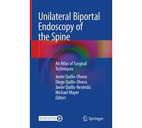 Unilateral Biportal Endoscopy of the Spine: An Atlas of Surgical Techniques