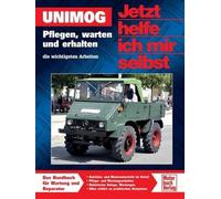 Unimog - Jetzt helfe ich mir selbst: Pflegen, warten und erhalten