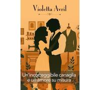 Un'incorreggibile canaglia e un amore su misura (Gli Incorreggibili)