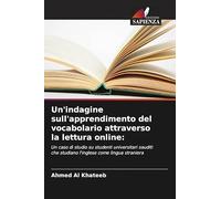 Un'indagine sull'apprendimento del vocabolario attraverso la lettura online:: Un caso di studio su studenti universitari sauditi che studiano l'inglese come lingua straniera