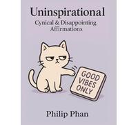 Uninspirational Cynical & Disappointing Affirmations: 2