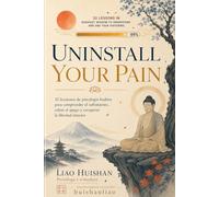 Uninstall Your Pain: 32 Lessons in Buddhist Wisdom to Understand and End Your Suffering