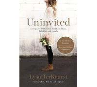 Uninvited: Living Loved When You Feel Less Than, Left Out, and Lonely