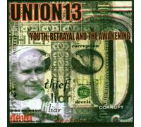 Union 13 - Youth, Betrayal And The Awaken