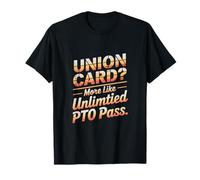 Union Card se parece más al Día del Trabajo Ilimitado PTO Pass Camiseta