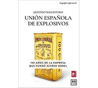 Unión española de explosivos: 150 años de la empresa que fundó Alfred Nobel (Economía y Empresa)