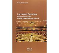 Unión Europea,La. Historia de un éxito tras las catástrofes del siglo XX: 4 (Europa Política)
