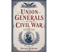 Union Generals of the Civil War: Volume One: 1