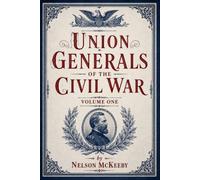 Union Generals of the Civil War: Volume One