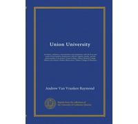 Union University (v. 2): its history, influence, characteristics and equipment, with the lives and works of its founders, benefactors, officers, ... Medical College, Albany Law School, Dudley...