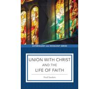 Union with Christ and the Life of Faith (Soteriology and Doxology)