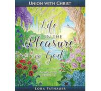 Union with Christ: Life in the Pleasure of God