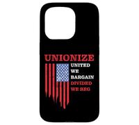 Unionize: United We Bargain, Divided We Beg - Labor Union Carcasa para iPhone 15 Pro