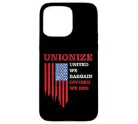 Unionize: United We Bargain, Divided We Beg - Labor Union Carcasa para iPhone 15 Pro MAX