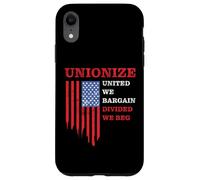 Unionize: United We Bargain, Divided We Beg - Labor Union Carcasa para iPhone XR