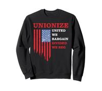 Unionize: United We Bargain, Divided We Beg - Labor Union Sudadera