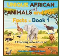 Unique African Animals and Fun Facts - Book 1: A Coloring Adventure of Learning