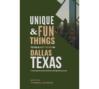 Unique and Fun Things To Do and Not To In Dallas Texas: In Full Colored Images and Maps! (Practical Travel Guides)