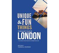 Unique and Fun Things To Do and Not To In London: In Full Colored Images and Maps! (Practical Travel Guides)