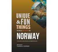 Unique and Fun Things To Do and Not To In Norway: A Travel Guide To Creative Adventures and Delightful Discoveries! (Unique and Funs Things Travel Guides)