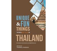 Unique and Fun Things To Do and Not To In Thailand: In Full Colored Images and Maps! (Practical Travel Guides)