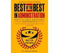 Unique Essays: Volume 1 Best of the Best in Administration: Essays on Public & Business Administration