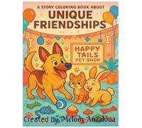 Unique Friendships Coloring Story Book: Fun and Inspiring story coloring book about a dog, cat and bunny and their unique friendship, adventures and to show that change is okay.