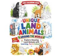 Unique Land Animals Around the World | Kids Colouring Book: Explore Amazing Land Animals with Learning, Fun & Colouring