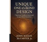 Unique One of a Kind Design: 7 Spiritual Truths to Know and Accept About Ourselves